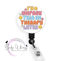 I'll Unpack This In Therapy Later - Pin, Magnet or Badge Holder