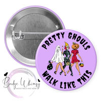 Pretty Ghouls Walk Like This - Halloween - Pin, Magnet or Badge Holder