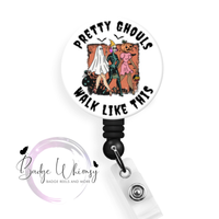 Pretty Ghouls Walk Like This - Halloween - Pin, Magnet or Badge Holder
