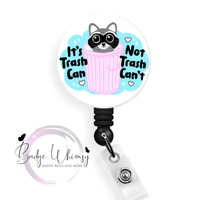 Raccoon - It's Trash Can Not Trash Can't - Pin, Magnet or Badge Holder