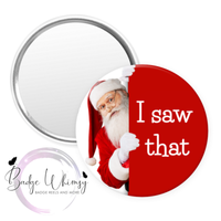 I Saw That - Santa - Pin, Magnet or Badge Holder