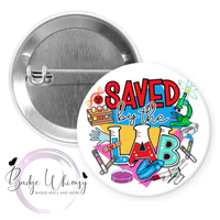 Saved by the Lab - Lab Life - Pin, Magnet or Badge Holder