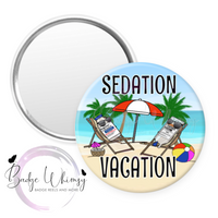 Anesthesiologist - Sedation Vacation - Pin, Magnet or Badge Holder