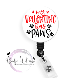 My Valentine Has Paws - Pin, Magnet or Badge Holder