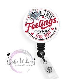 If I Had Feelings, They'd Be For You - Valentine - Pin, Magnet or Badge Holder