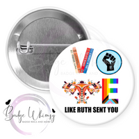 Vote - Like Ruth Sent You - Pin, Magnet or Badge Holder
