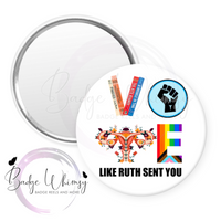 Vote - Like Ruth Sent You - Pin, Magnet or Badge Holder