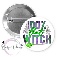 100% That Witch - Halloween - Pin, Magnet or Badge Holder