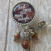 First Coffee then People Maybe - Fancy Retractable Badge Holder