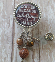 Coffee Because Adulting is Hard - Fancy Retractable Badge Holder