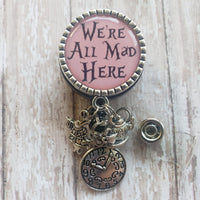 We're All Mad Here - Pink - 3 Charm Choices - Fancy Retractable Badge Holder