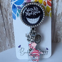 We're All Mad Here - 2 Charm Options - Fancy Retractable Badge Holder