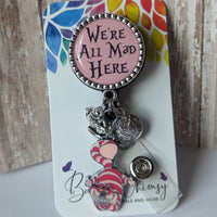 We're All Mad Here - Pink - 3 Charm Choices - Fancy Retractable Badge Holder
