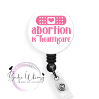 Abortion is Healthcare - Protect my Choice - Pin, Magnet or Badge Holder