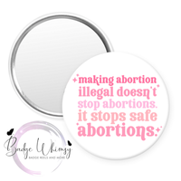 Keep Abortion Safe - Protect my Choice - Pin, Magnet or Badge Holder