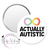 Actually Autistic - Pin, Magnet or Badge Holder