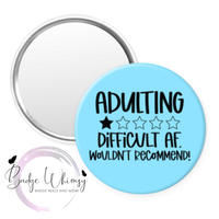 Adulting Difficult AF Would Not Recommend - Pin, Magnet or Badge Holder