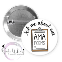 Ask Me About Our AMA Forms - Pin, Magnet or Badge Holder