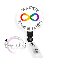 I'm Autistic - Please Be Patient -  Pin, Magnet or Badge Holder