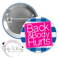 Back and Body Hurts -  Pin, Magnet or Badge Holder Reel