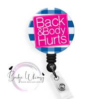 Back and Body Hurts -  Pin, Magnet or Badge Holder Reel