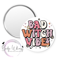 Halloween - Bad Witch Vibes - Pin, Magnet or Badge Holder