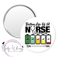 Battery Life of a Nurse - Day Shift or Night Shift Option - Pin, Magnet or Badge Holder
