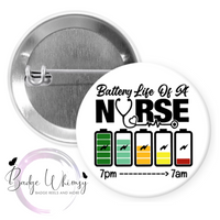 Battery Life of a Nurse - Day Shift or Night Shift Option - Pin, Magnet or Badge Holder