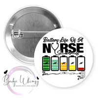 Battery Life of a Nurse - Pin, Magnet or Badge Holder