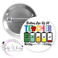 Battery Life of a Teacher - Pin, Magnet or Badge Holder