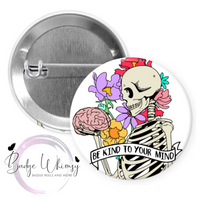 Be Kind to Your Mind - Pin, Magnet or Badge Holder