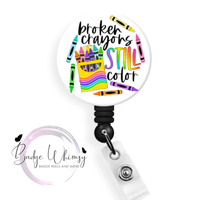 Broken Crayons Still Color - Pin, Magnet or Badge Holder