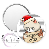 Cat - Christmas Tree Killer - Available in Pin, Magnet or Badge Holder