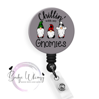 Chillin With My Gnomies - 5 Colors to Pick From - Pin, Magnet or Badge Holder