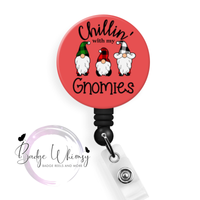 Chillin With My Gnomies - 5 Colors to Pick From - Pin, Magnet or Badge Holder