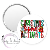 Christmas Spirit Activate - Pin, Magnet or Badge Holder