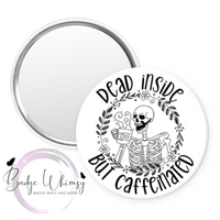 Dead Inside - But Caffeinated - Skeleton - Pin, Magnet or Badge Holder