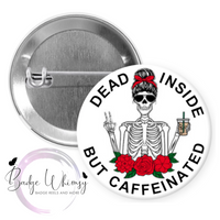 Dead Inside - But Caffeinated - Skeleton - Pin, Magnet or Badge Holder