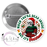 When You're Dead Inside - But It's Christmas - Skeleton - Pin, Magnet or Badge Holder