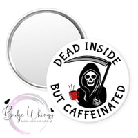 Dead Inside - But Caffeinated - Skeleton - Pin, Magnet or Badge Holder