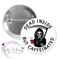 Dead Inside - But Caffeinated - Skeleton - Pin, Magnet or Badge Holder