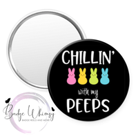 Easter - Chillin With My Peeps - Pin, Magnet or Badge Holder