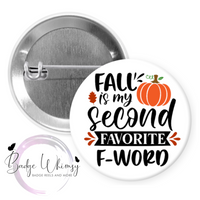 Fall is My Second Favorite F-Word - Pin, Magnet or Badge Holder