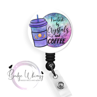 Fueled by Crystals & Coffee - Pin, Magnet or Badge Holder