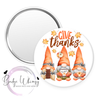 Give Thanks - Thanksgiving Gnomes - Pin, Magnet or Badge Holder