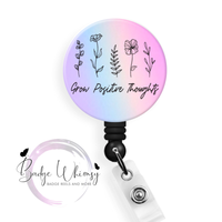 Grow Positive Thoughts - Pin, Magnet or Badge Holder