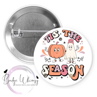 Tis The Season - Pin, Magnet or Badge Holder