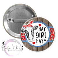 Hay Girl Hay - Funny Cow Themed - Pin, Magnet or Badge Holder