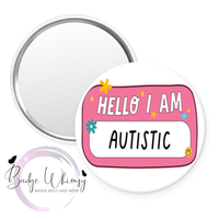 Hello I Am Autistic - Pin, Magnet or Badge Holder