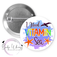 I Need Vitamin Sea - Pin, Magnet or Badge Holder